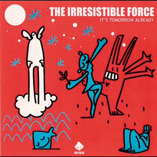 Its Tomorrow Already - The Irresistible Force