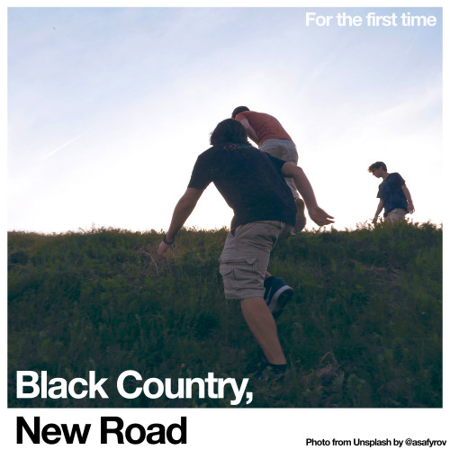 For the first time - Black Country, New Road
