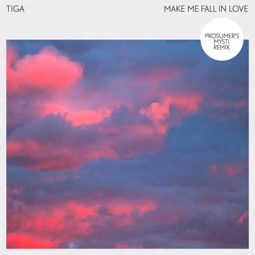 Make Me Fall In Love (Prosumer's Mysti Remix) - Tiga