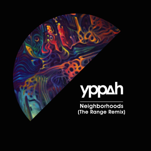 Neighborhoods (The Range Remix) - Yppah