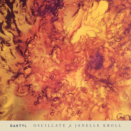 Oscillate - Daktyl featuring Janelle Kroll
