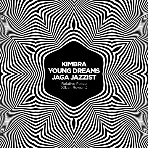 Relative Peace (Oban Rework) - Kimbra, Young Dreams and Jaga Jazzist
