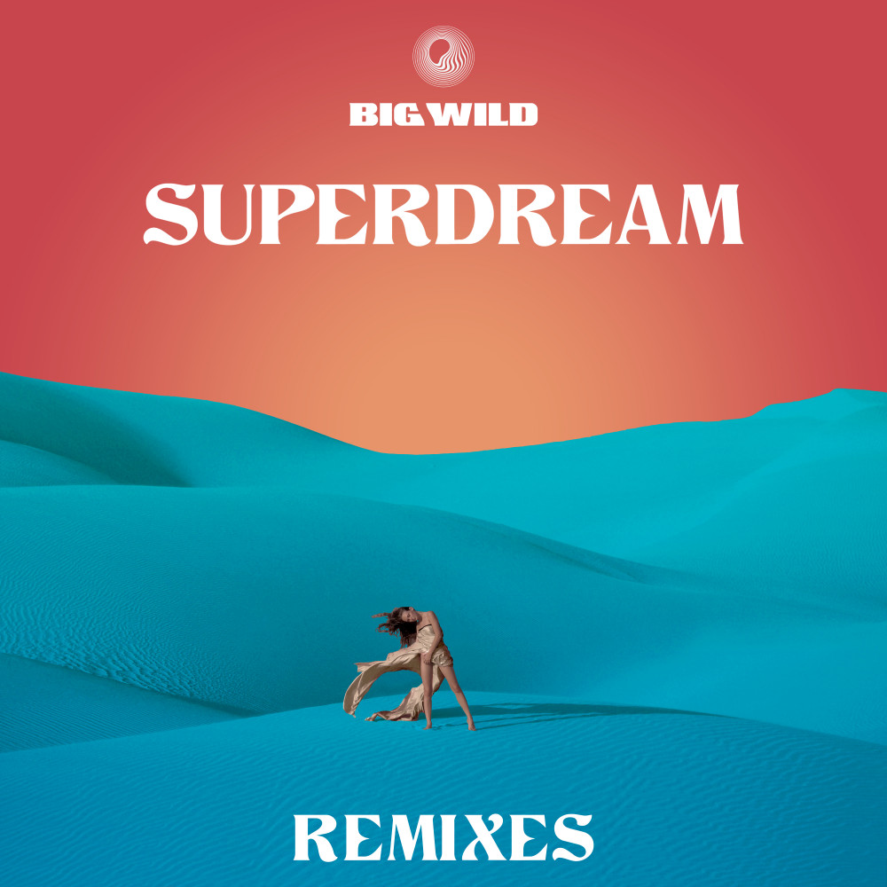 Superdream (Remixes) - Big Wild